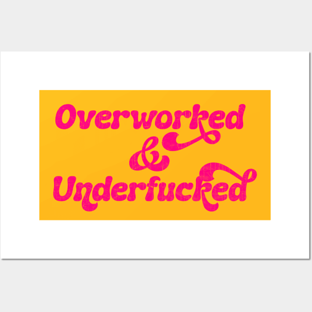 Overworked & Underfucked Wall Art by DankFutura